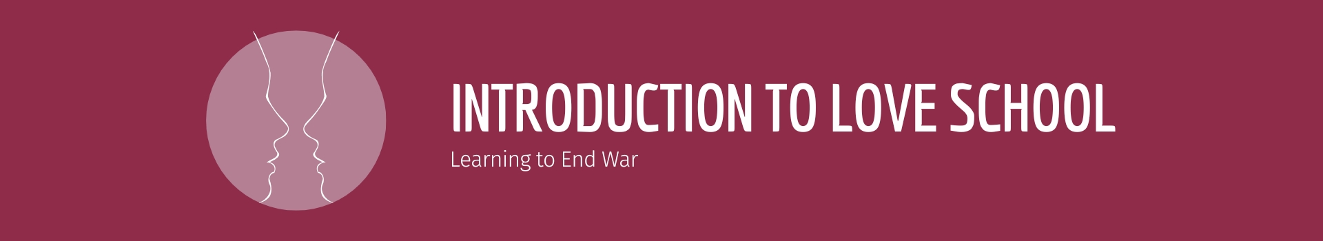 Introduction to love school. Learning to end war
